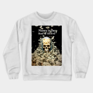 Halloween Skull: Money is the Root of All Evil Crewneck Sweatshirt